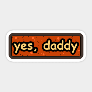 Yes Daddy Sticker